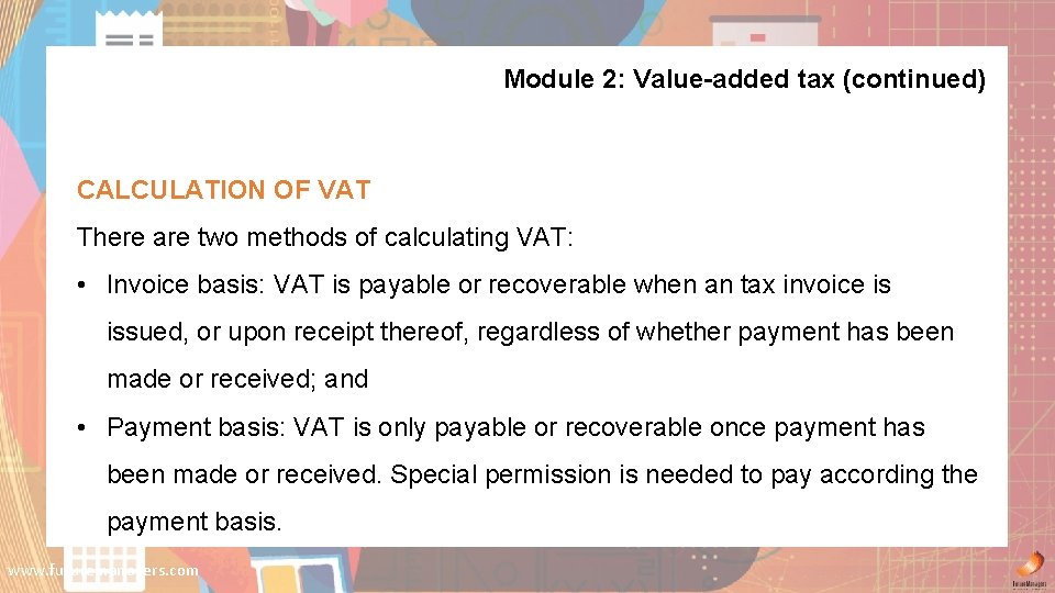 Module 2: Value-added tax (continued) CALCULATION OF VAT There are two methods of calculating