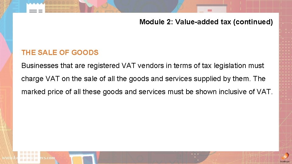 Module 2: Value-added tax (continued) THE SALE OF GOODS Businesses that are registered VAT