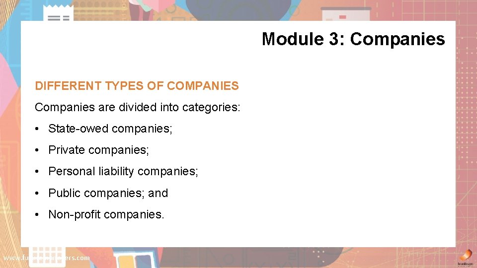 Module 3: Companies DIFFERENT TYPES OF COMPANIES Companies are divided into categories: • State-owed