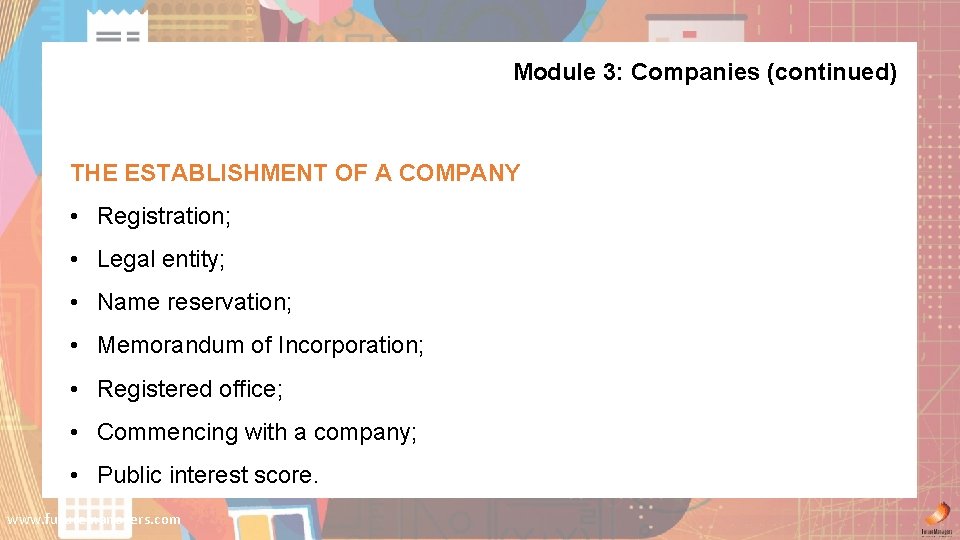 Module 3: Companies (continued) THE ESTABLISHMENT OF A COMPANY • Registration; • Legal entity;