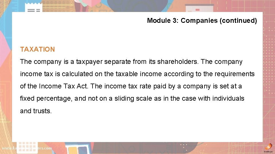 Module 3: Companies (continued) TAXATION The company is a taxpayer separate from its shareholders.