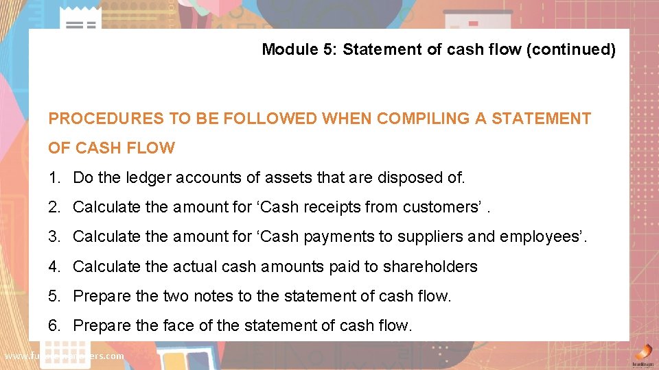 Module 5: Statement of cash flow (continued) PROCEDURES TO BE FOLLOWED WHEN COMPILING A