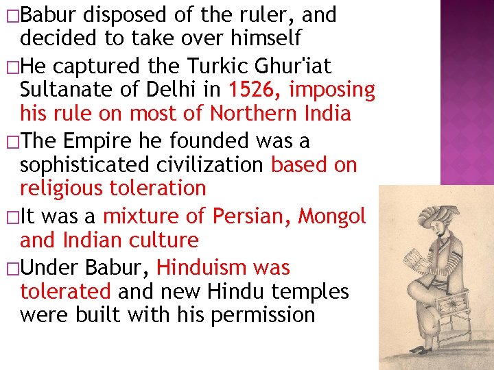 �Babur disposed of the ruler, and decided to take over himself �He captured the
