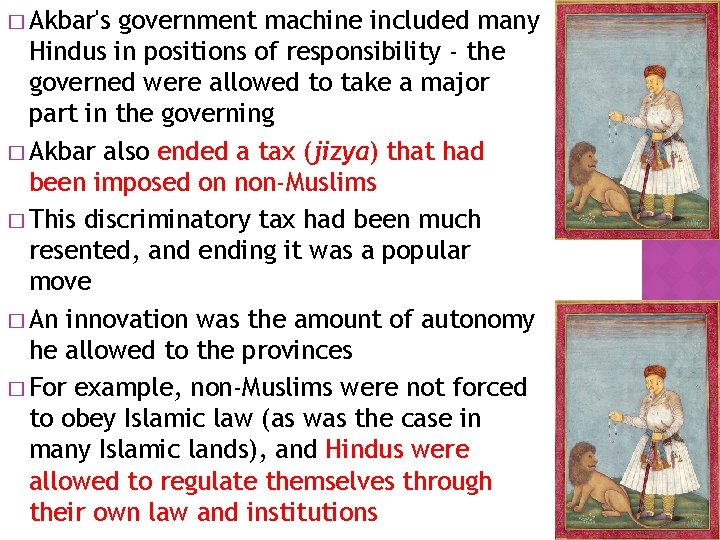 � Akbar's government machine included many Hindus in positions of responsibility - the governed