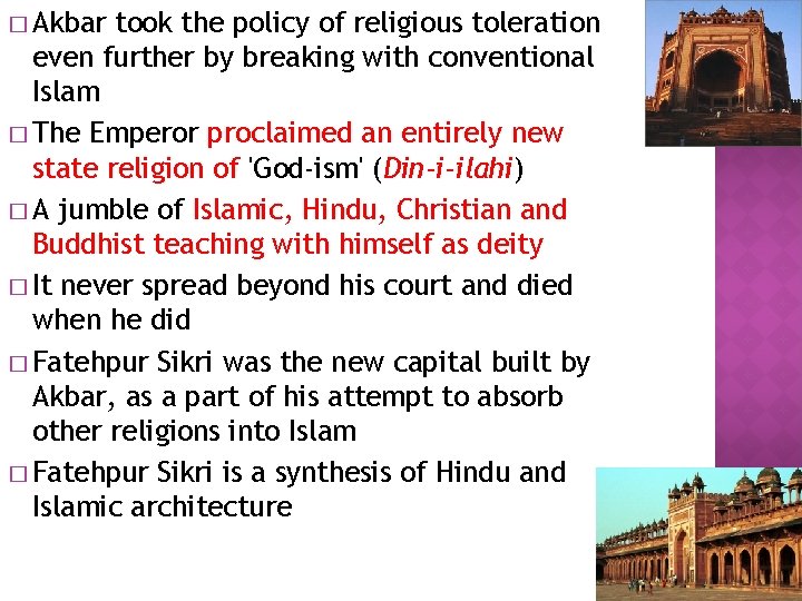 � Akbar took the policy of religious toleration even further by breaking with conventional