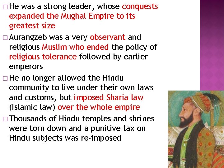 � He was a strong leader, whose conquests expanded the Mughal Empire to its