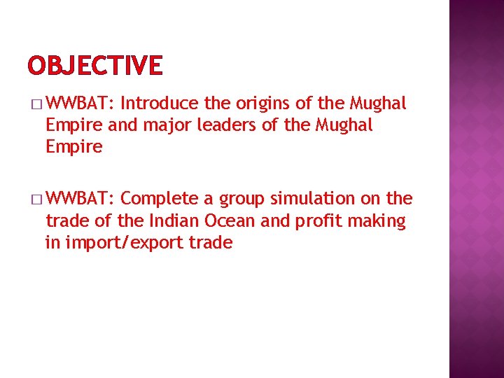 OBJECTIVE � WWBAT: Introduce the origins of the Mughal Empire and major leaders of