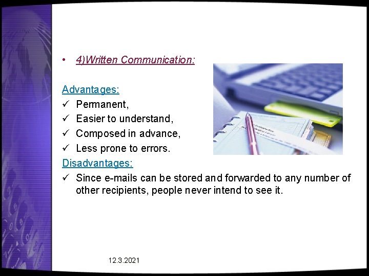 • 4)Written Communication: Advantages: ü Permanent, ü Easier to understand, ü Composed in • 4)Written Communication: Advantages: ü Permanent, ü Easier to understand, ü Composed in