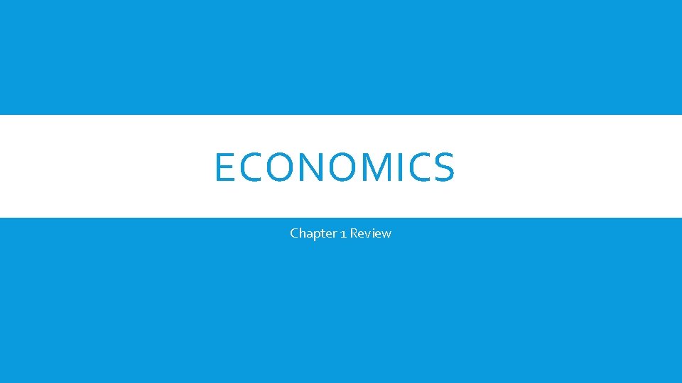 ECONOMICS Chapter 1 Review 