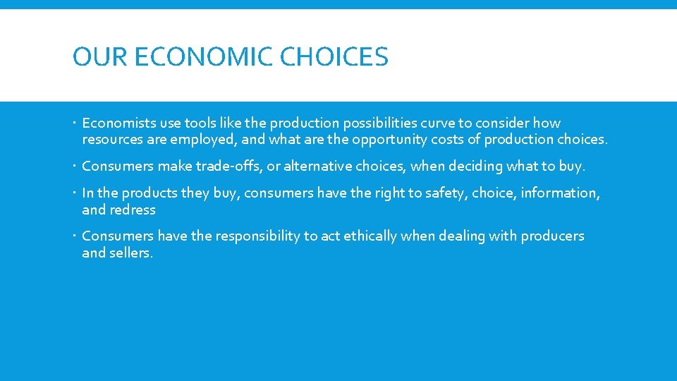 OUR ECONOMIC CHOICES Economists use tools like the production possibilities curve to consider how