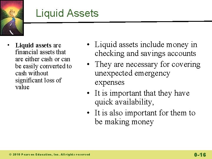 Liquid Assets • Liquid assets are financial assets that are either cash or can