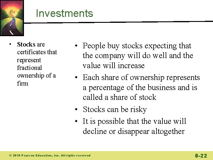 Investments • Stocks are certificates that represent fractional ownership of a firm • People