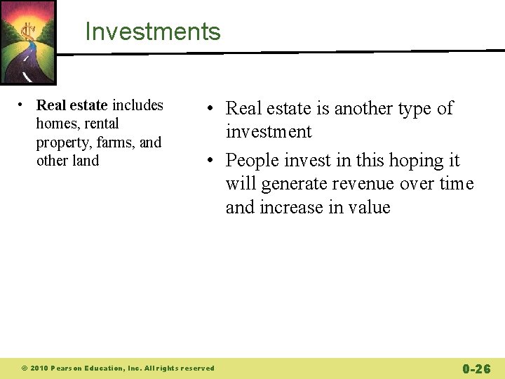 Investments • Real estate includes homes, rental property, farms, and other land • Real