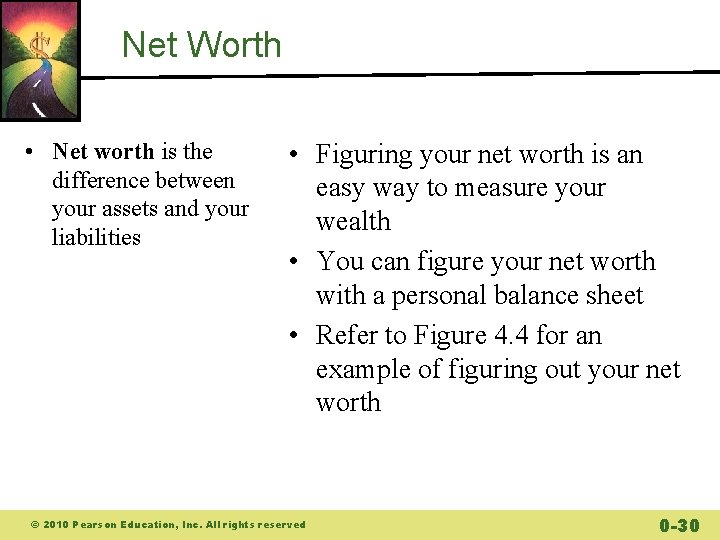 Net Worth • Net worth is the difference between your assets and your liabilities