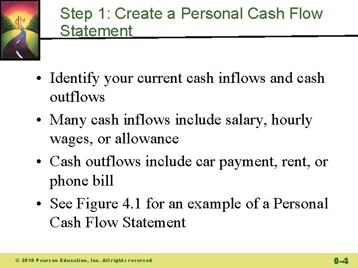 Step 1: Create a Personal Cash Flow Statement • Identify your current cash inflows