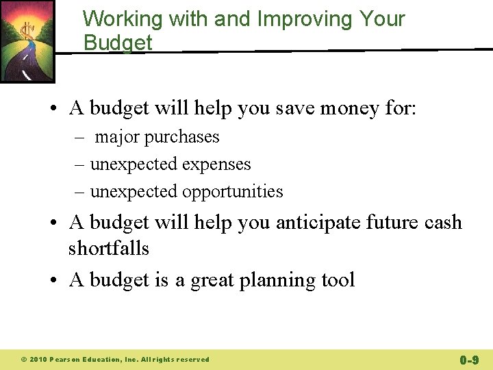 Working with and Improving Your Budget • A budget will help you save money