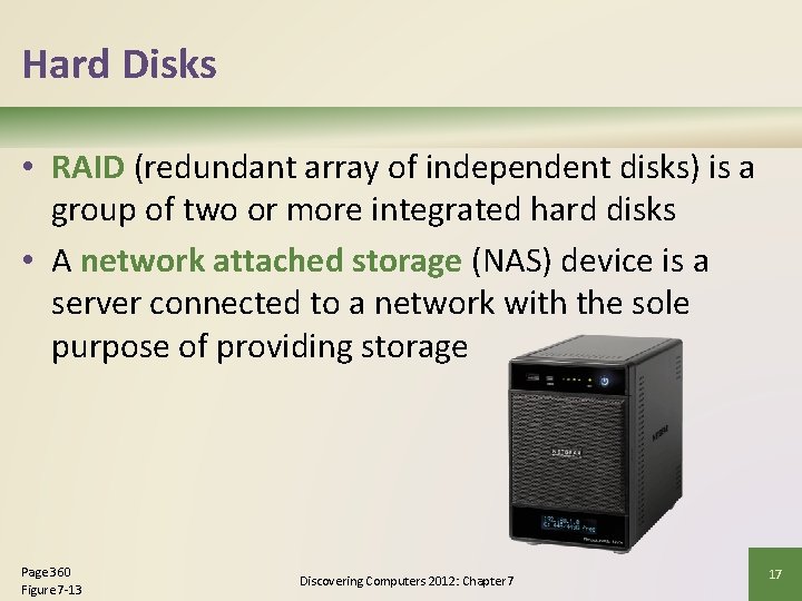 Hard Disks • RAID (redundant array of independent disks) is a group of two