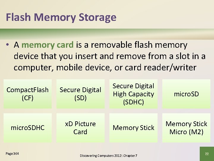 Flash Memory Storage • A memory card is a removable flash memory device that