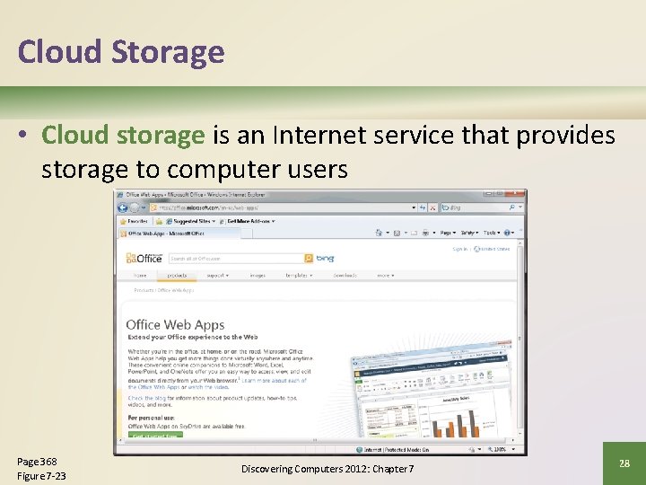 Cloud Storage • Cloud storage is an Internet service that provides storage to computer