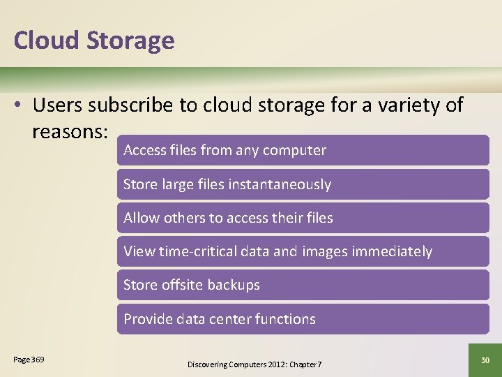 Cloud Storage • Users subscribe to cloud storage for a variety of reasons: Access