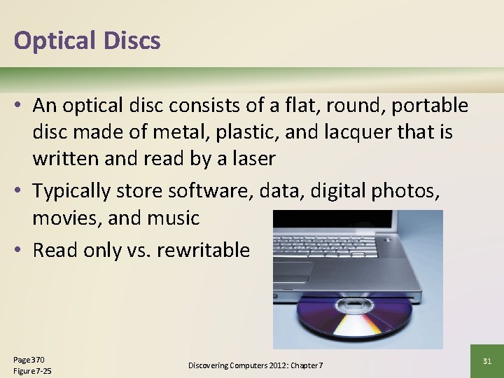 Optical Discs • An optical disc consists of a flat, round, portable disc made