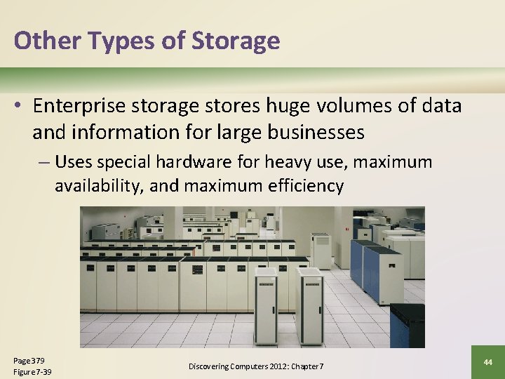 Other Types of Storage • Enterprise storage stores huge volumes of data and information