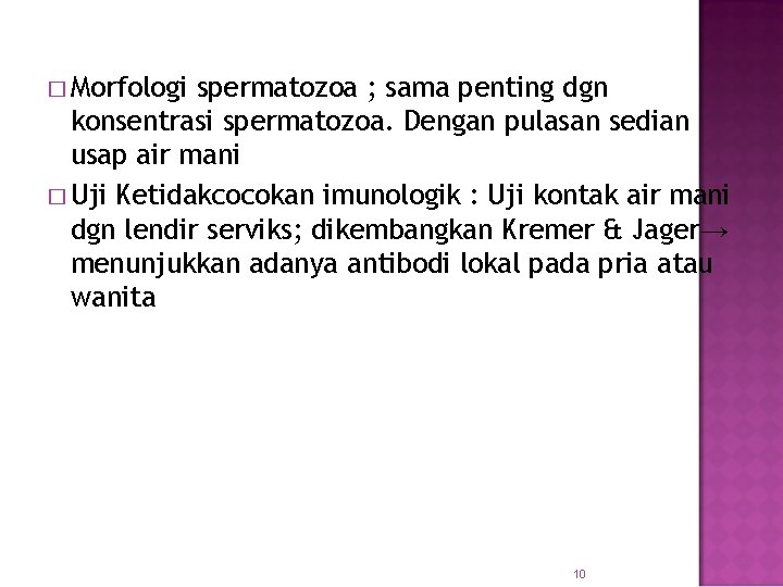 � Morfologi spermatozoa ; sama penting dgn konsentrasi spermatozoa. Dengan pulasan sedian usap air � Morfologi spermatozoa ; sama penting dgn konsentrasi spermatozoa. Dengan pulasan sedian usap air