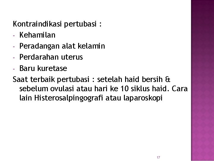 Kontraindikasi pertubasi : - Kehamilan - Peradangan alat kelamin - Perdarahan uterus - Baru