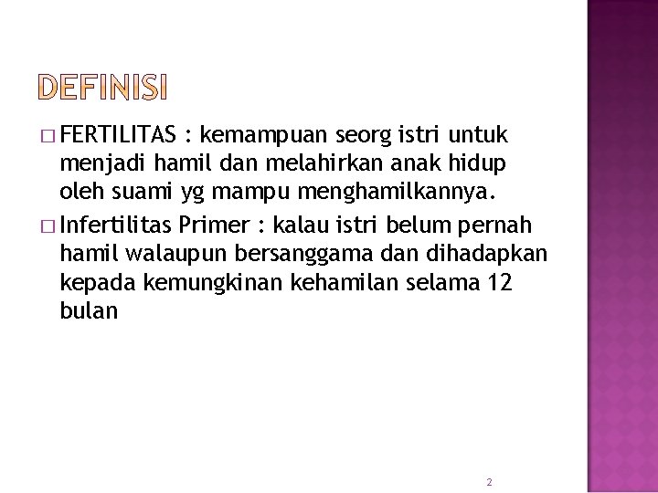 � FERTILITAS : kemampuan seorg istri untuk menjadi hamil dan melahirkan anak hidup oleh � FERTILITAS : kemampuan seorg istri untuk menjadi hamil dan melahirkan anak hidup oleh