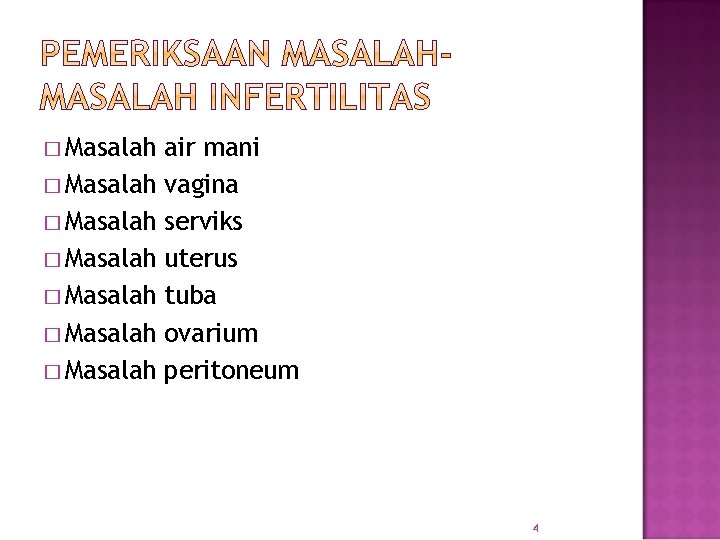 � Masalah � Masalah air mani vagina serviks uterus tuba ovarium peritoneum 4 