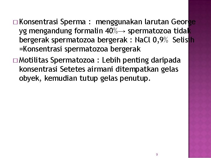 � Konsentrasi Sperma : menggunakan larutan George yg mengandung formalin 40%→ spermatozoa tidak bergerak