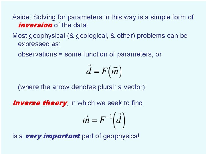 Aside: Solving for parameters in this way is a simple form of inversion of