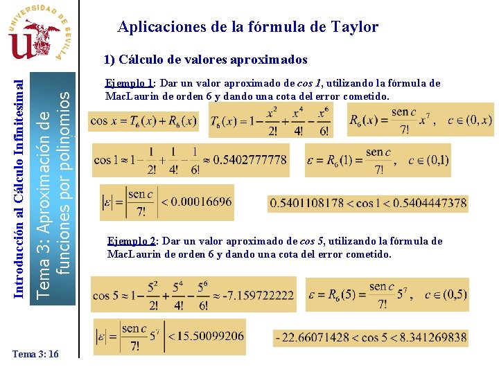 Aplicaciones de la fórmula de Taylor Tema 3: Aproximación de funciones por polinomios Introducción