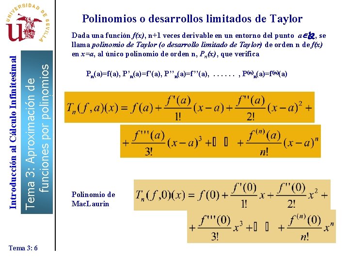 Dada una función f(x), n+1 veces derivable en un entorno del punto a ,
