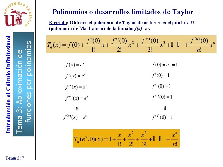 Polinomios o desarrollos limitados de Taylor Tema 3: Aproximación de funciones por polinomios Introducción