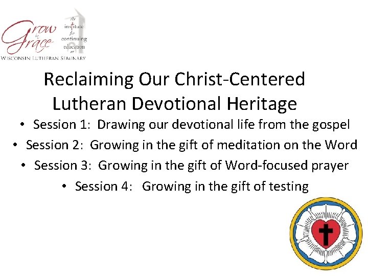 Reclaiming Our Christ-Centered Lutheran Devotional Heritage • Session 1: Drawing our devotional life from