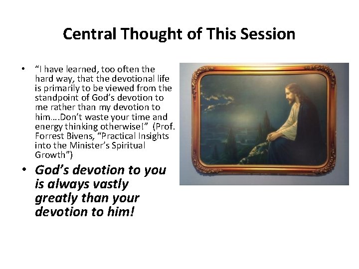 Central Thought of This Session • “I have learned, too often the hard way,