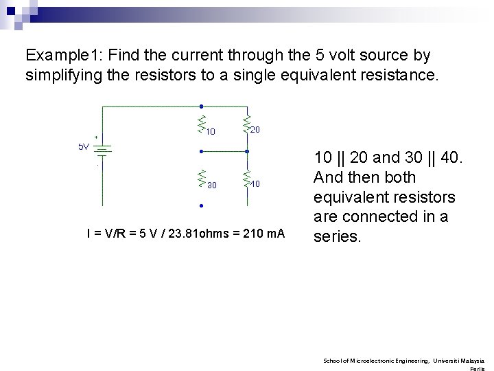 Example 1: Find the current through the 5 volt source by simplifying the resistors