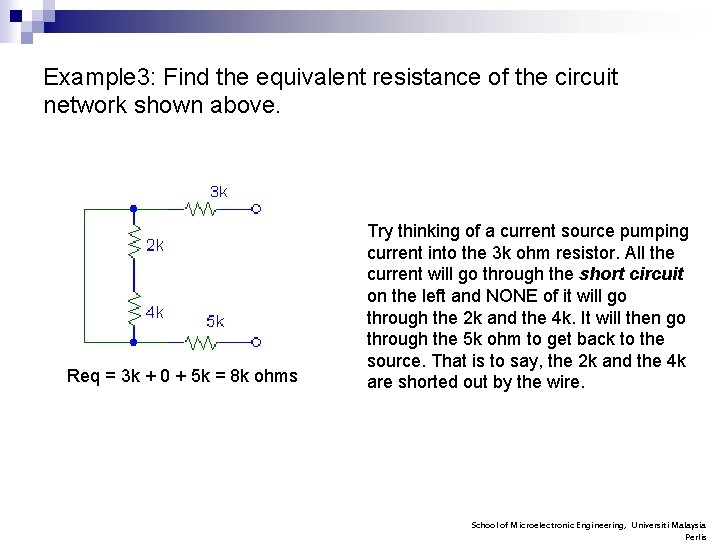 Example 3: Find the equivalent resistance of the circuit network shown above. Req =