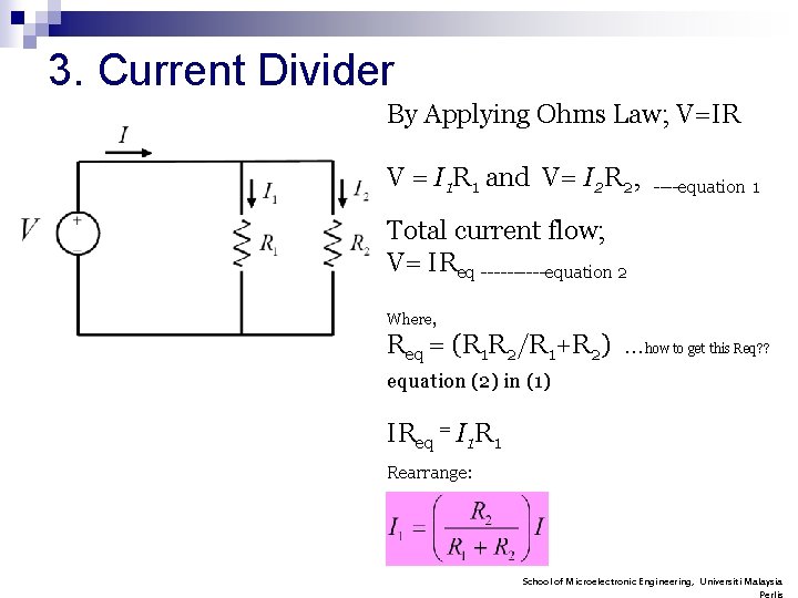 3. Current Divider By Applying Ohms Law; V=IR V = I 1 R 1