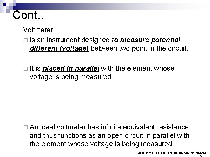 Cont. . Voltmeter ¨ Is an instrument designed to measure potential different (voltage) between