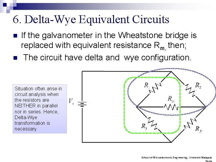 6. Delta-Wye Equivalent Circuits n n If the galvanometer in the Wheatstone bridge is