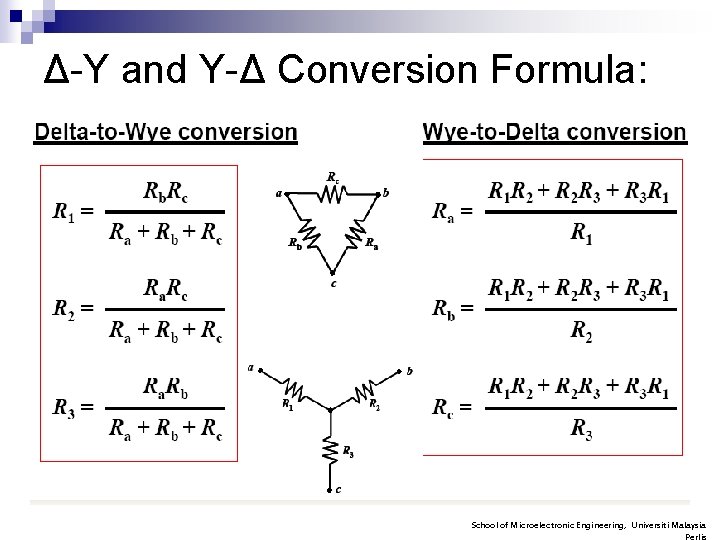 Δ-Y and Y-Δ Conversion Formula: School of Microelectronic Engineering, Universiti Malaysia 