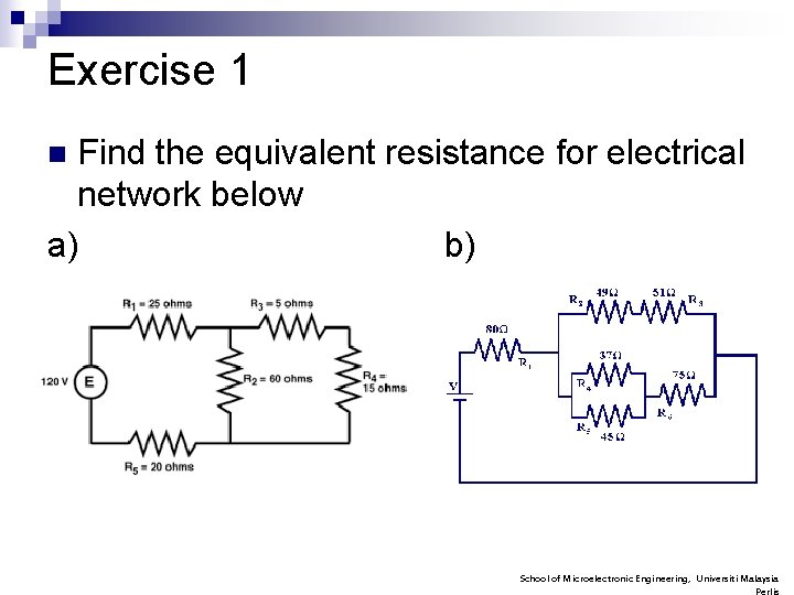 Exercise 1 Find the equivalent resistance for electrical network below a) b) n School