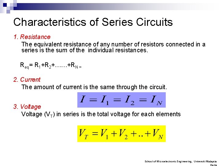 Characteristics of Series Circuits 1. Resistance The equivalent resistance of any number of resistors