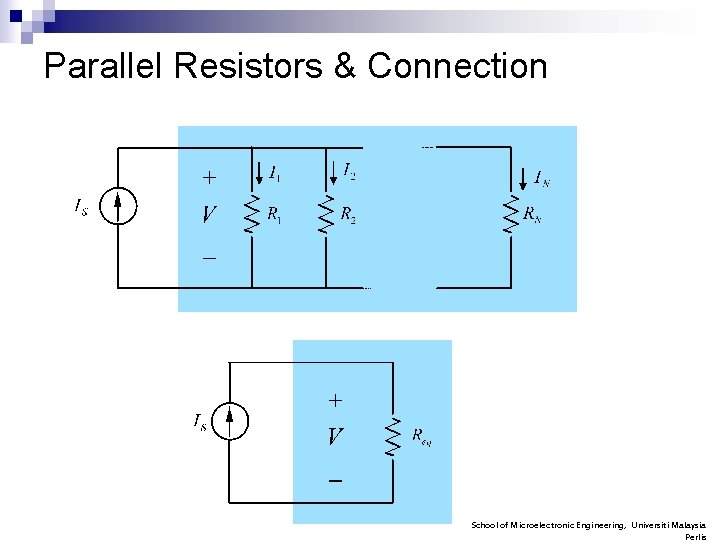 Parallel Resistors & Connection School of Microelectronic Engineering, Universiti Malaysia 
