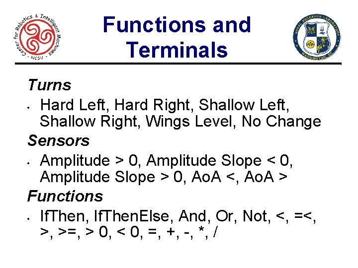 Functions and Terminals Turns • Hard Left, Hard Right, Shallow Left, Shallow Right, Wings