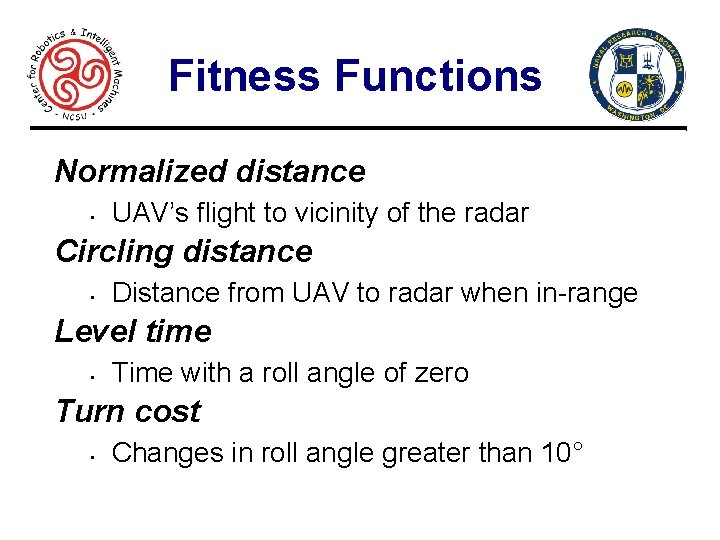 Fitness Functions Normalized distance • UAV’s flight to vicinity of the radar Circling distance