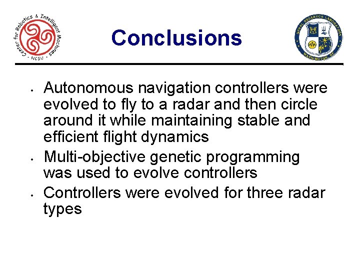 Conclusions • • • 24 Autonomous navigation controllers were evolved to fly to a