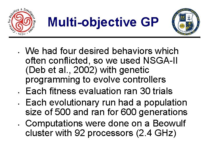 Multi-objective GP • • 9 We had four desired behaviors which often conflicted, so